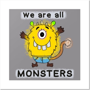 We are all monsters Posters and Art